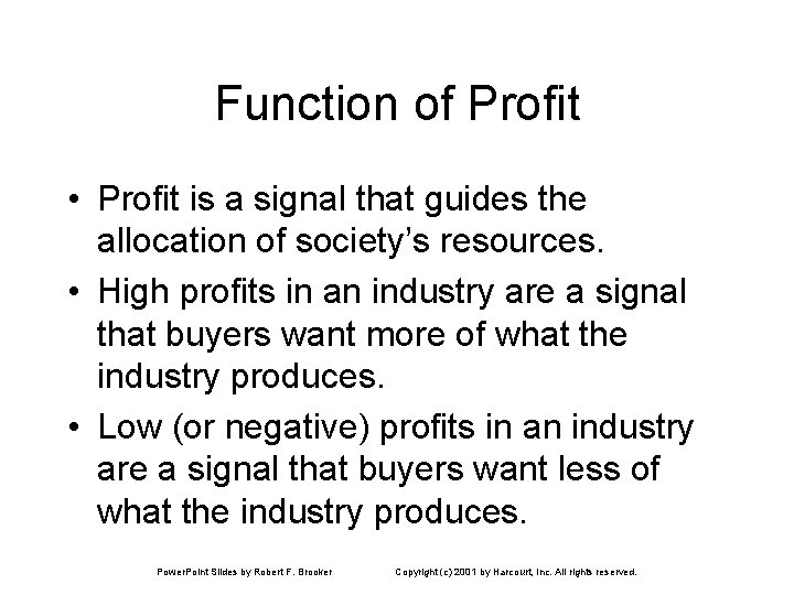 Function of Profit • Profit is a signal that guides the allocation of society’s