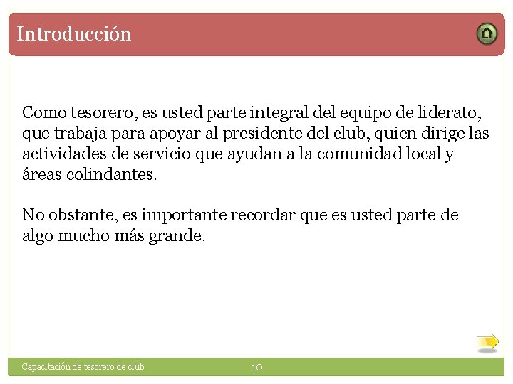 Introducción Como tesorero, es usted parte integral del equipo de liderato, que trabaja para