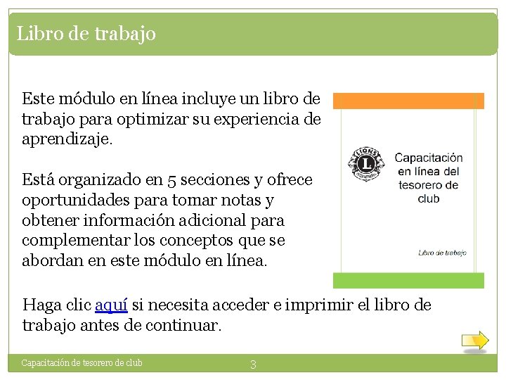 Libro de trabajo Este módulo en línea incluye un libro de trabajo para optimizar