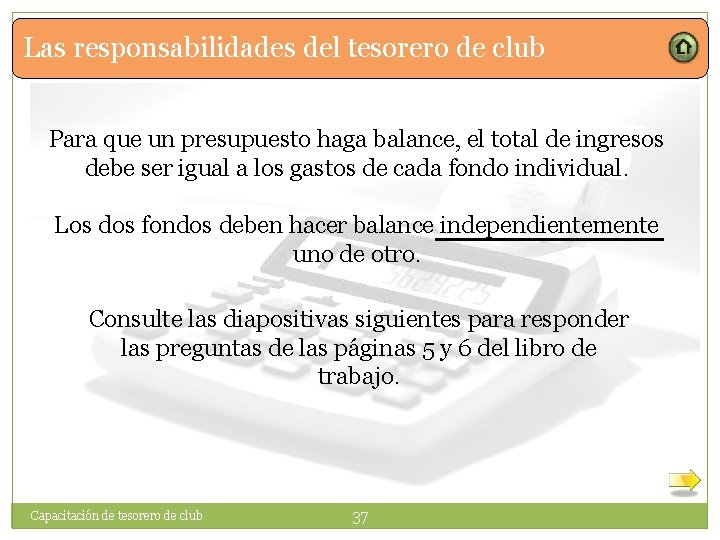 Las responsabilidades del tesorero de club Para que un presupuesto haga balance, el total