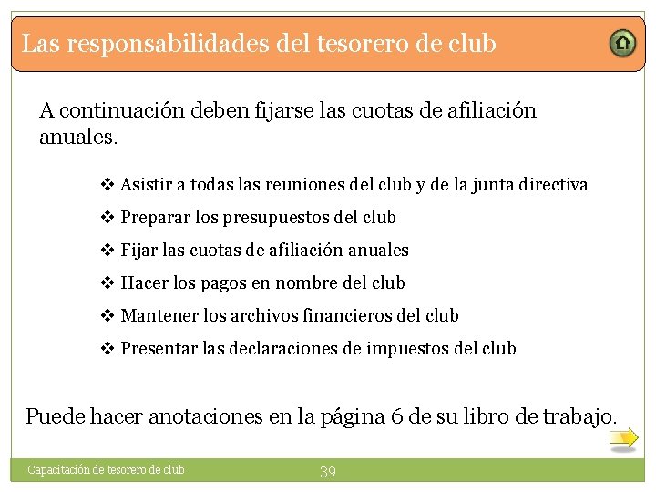 Las responsabilidades del tesorero de club A continuación deben fijarse las cuotas de afiliación