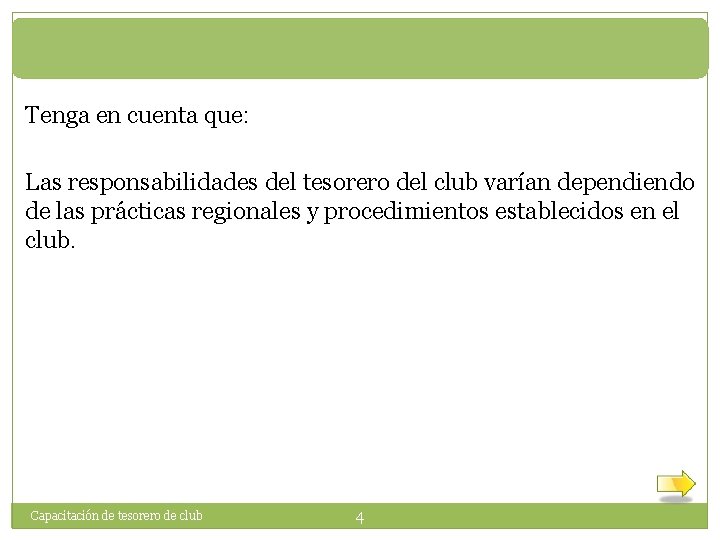  Tenga en cuenta que: Las responsabilidades del tesorero del club varían dependiendo de