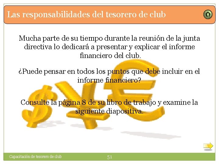 Las responsabilidades del tesorero de club Mucha parte de su tiempo durante la reunión