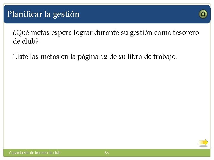 Planificar la gestión ¿Qué metas espera lograr durante su gestión como tesorero de club?