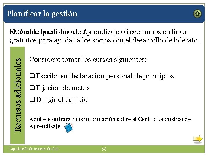 Planificar la gestión Recursos adicionales El Centro Leonístico de Aprendizaje ofrece cursos en línea