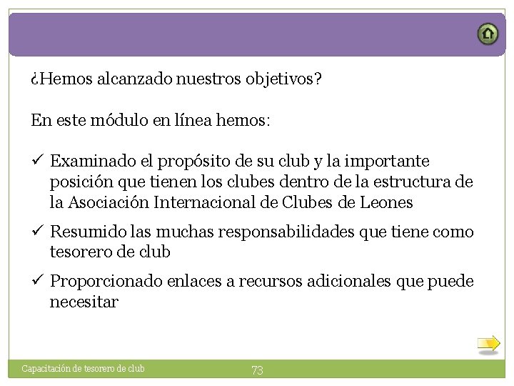¿Hemos alcanzado nuestros objetivos? En este módulo en línea hemos: ü Examinado el propósito