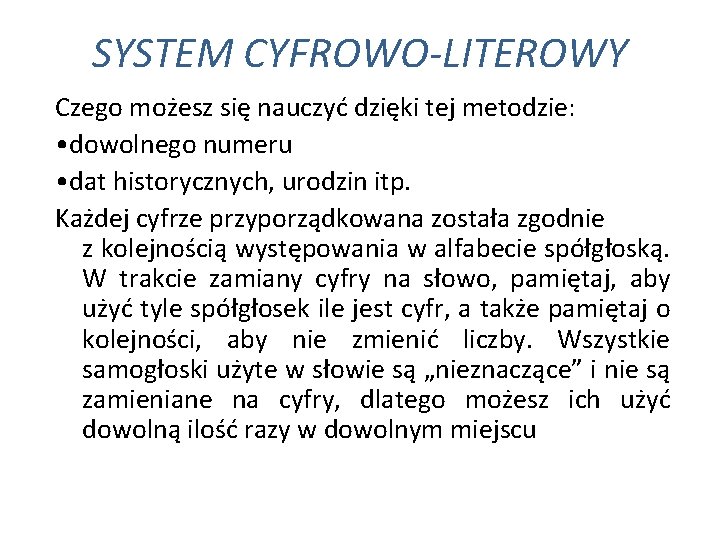 SYSTEM CYFROWO-LITEROWY Czego możesz się nauczyć dzięki tej metodzie: • dowolnego numeru • dat