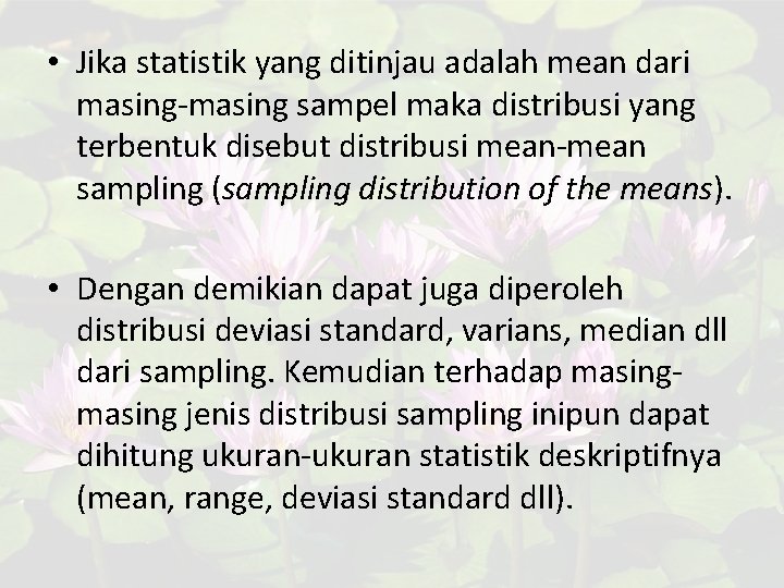  • Jika statistik yang ditinjau adalah mean dari masing-masing sampel maka distribusi yang