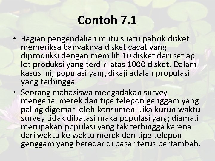 Contoh 7. 1 • Bagian pengendalian mutu suatu pabrik disket memeriksa banyaknya disket cacat