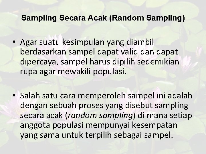 Sampling Secara Acak (Random Sampling) • Agar suatu kesimpulan yang diambil berdasarkan sampel dapat