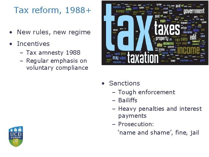 Tax reform, 1988+ • New rules, new regime • Incentives – Tax amnesty 1988