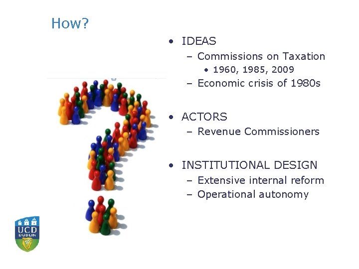 How? • IDEAS – Commissions on Taxation • 1960, 1985, 2009 – Economic crisis
