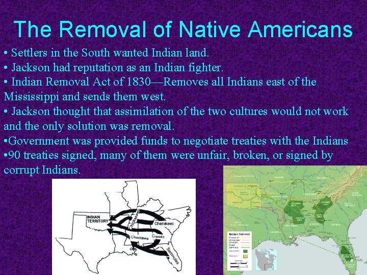 The Removal of Native Americans • Settlers in the South wanted Indian land. •