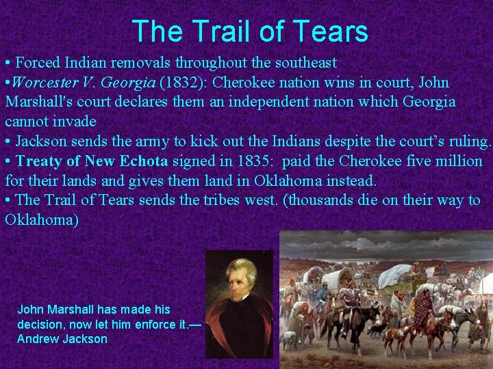 The Trail of Tears • Forced Indian removals throughout the southeast • Worcester V.