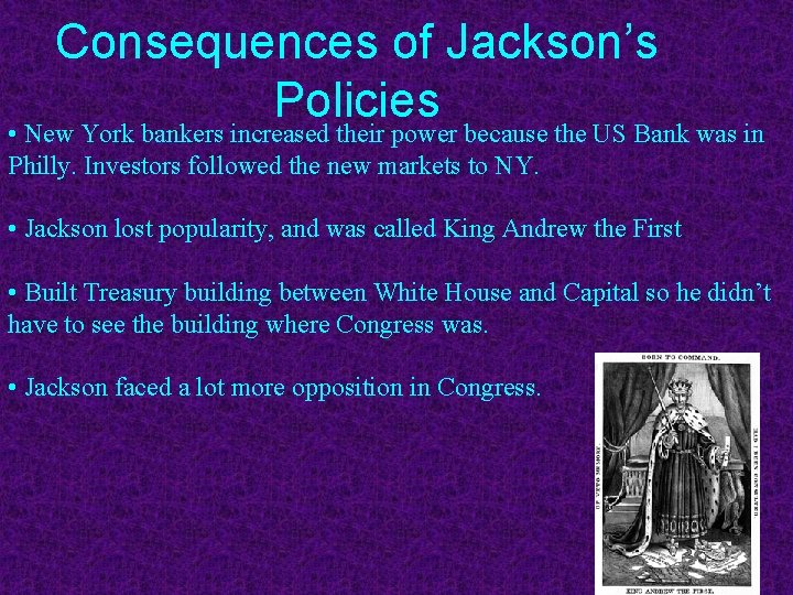 Consequences of Jackson’s Policies • New York bankers increased their power because the US