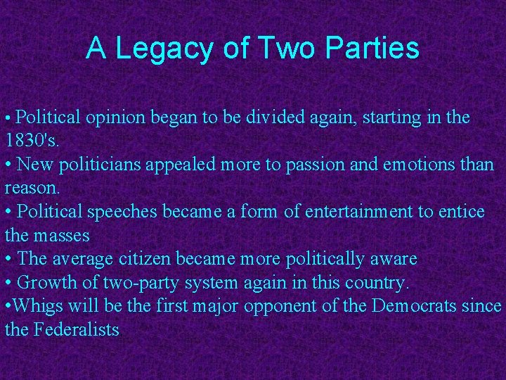 A Legacy of Two Parties • Political opinion began to be divided again, starting