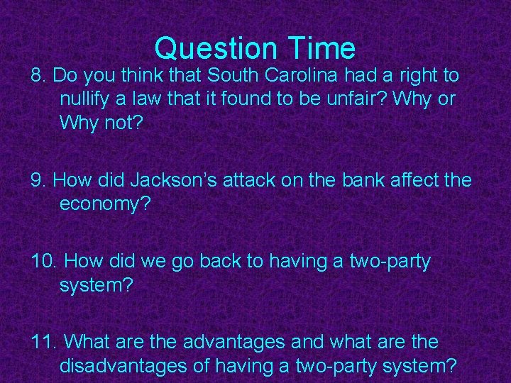 Question Time 8. Do you think that South Carolina had a right to nullify