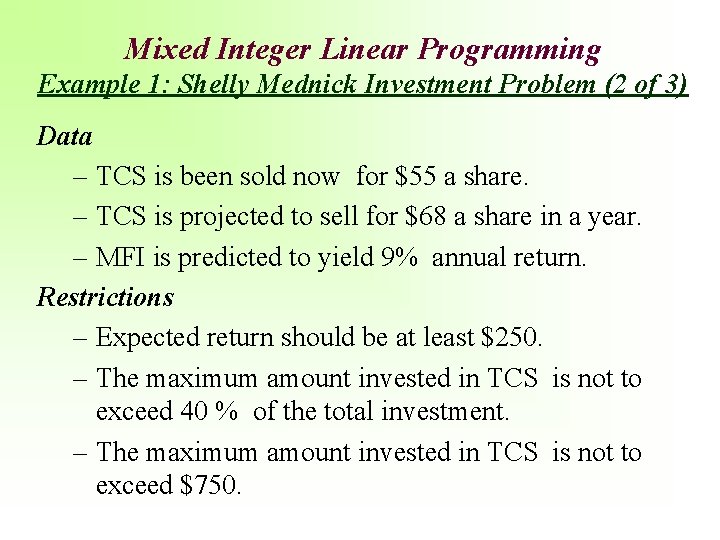 Mixed Integer Linear Programming Example 1: Shelly Mednick Investment Problem (2 of 3) Data