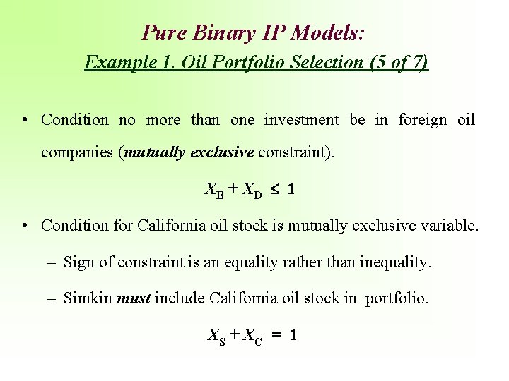 Pure Binary IP Models: Example 1. Oil Portfolio Selection (5 of 7) • Condition