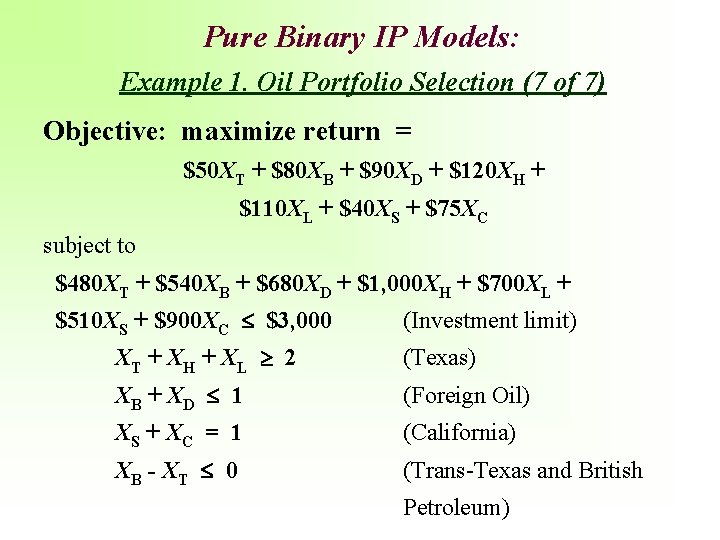 Pure Binary IP Models: Example 1. Oil Portfolio Selection (7 of 7) Objective: maximize