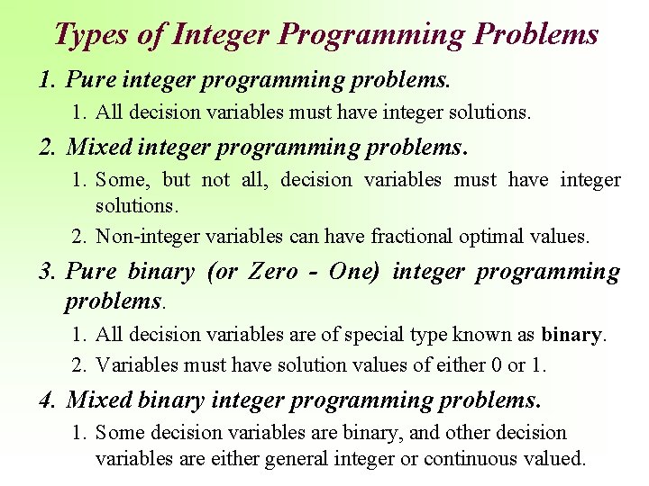 Types of Integer Programming Problems 1. Pure integer programming problems. 1. All decision variables