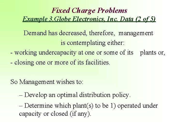 Fixed Charge Problems Example 3. Globe Electronics, Inc. Data (2 of 5) Demand has