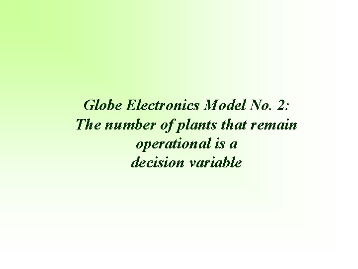 Globe Electronics Model No. 2: The number of plants that remain operational is a