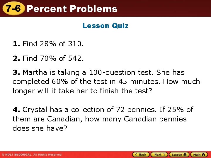 7 -6 Percent Problems Lesson Quiz 1. Find 28% of 310. 2. Find 70%