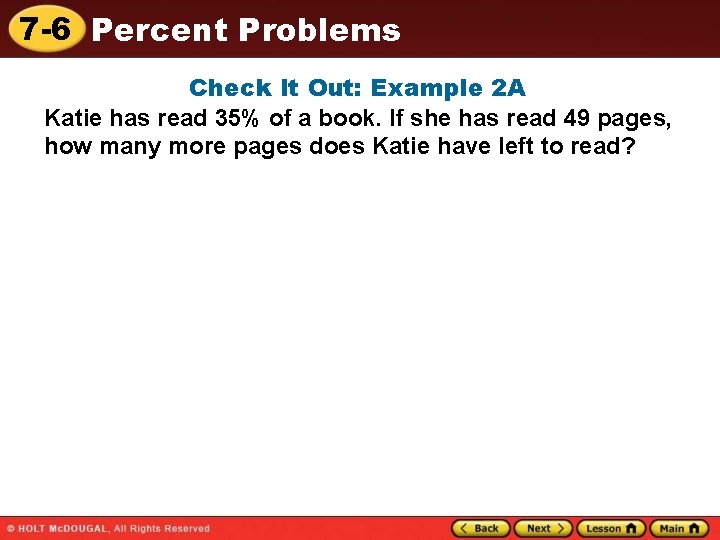 7 -6 Percent Problems Check It Out: Example 2 A Katie has read 35%