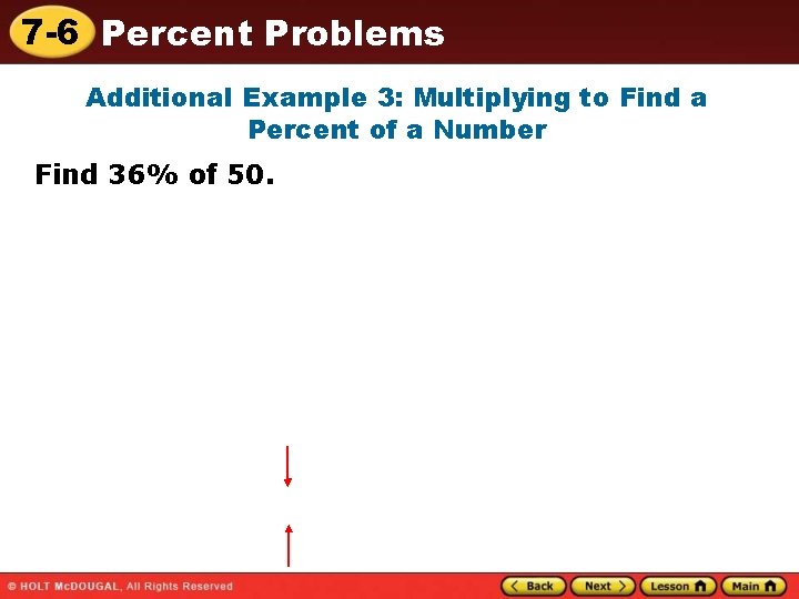 7 -6 Percent Problems Additional Example 3: Multiplying to Find a Percent of a