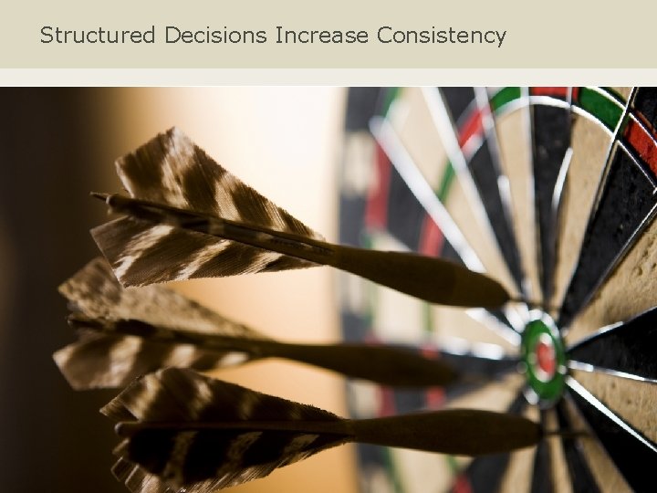 Structured Decisions Increase Consistency 