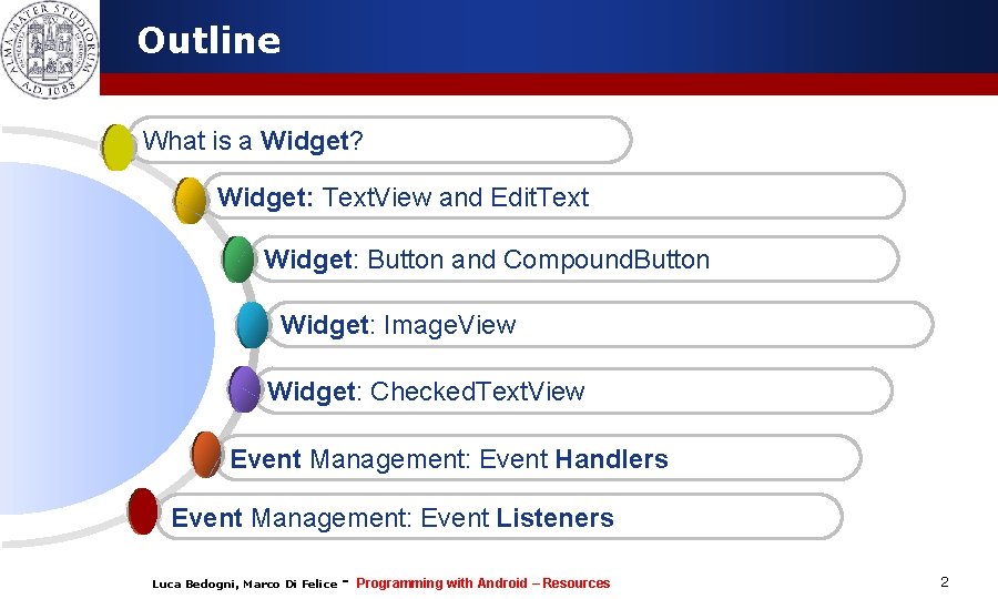 Outline What is a Widget? Widget: Text. View and Edit. Text Widget: Button and