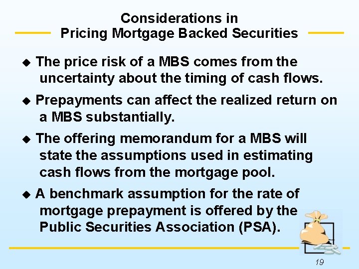 Considerations in Pricing Mortgage Backed Securities u The price risk of a MBS comes