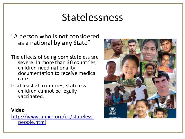 Statelessness “A person who is not considered as a national by any State” The