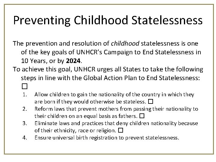 Preventing Childhood Statelessness The prevention and resolution of childhood statelessness is one of the