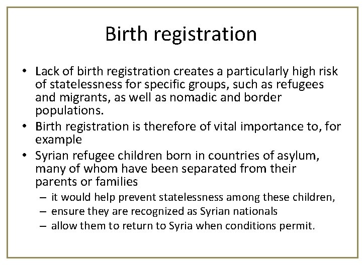 Birth registration • Lack of birth registration creates a particularly high risk of statelessness