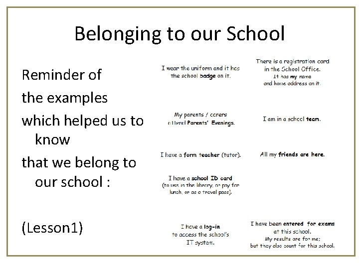 Belonging to our School Reminder of the examples which helped us to know that
