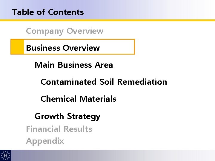 Table of Contents Company Overview Business Overview Main Business Area Contaminated Soil Remediation Chemical