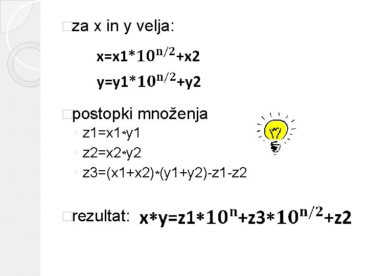 �za x in y velja: �postopki množenja ◦ z 1=x 1*y 1 ◦ z
