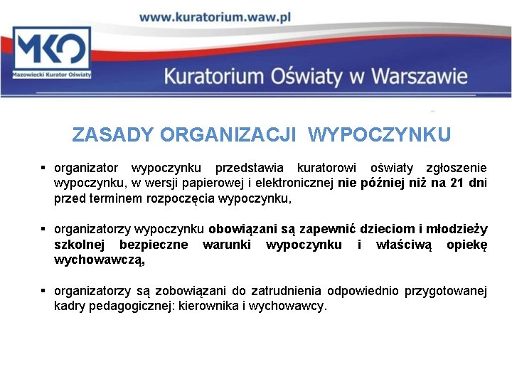 ZASADY ORGANIZACJI WYPOCZYNKU § organizator wypoczynku przedstawia kuratorowi oświaty zgłoszenie wypoczynku, w wersji papierowej