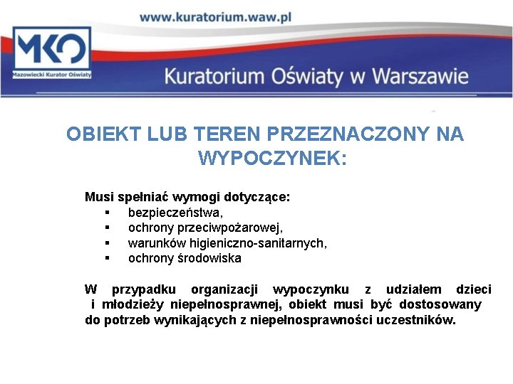 OBIEKT LUB TEREN PRZEZNACZONY NA WYPOCZYNEK: Musi spełniać wymogi dotyczące: § bezpieczeństwa, § ochrony