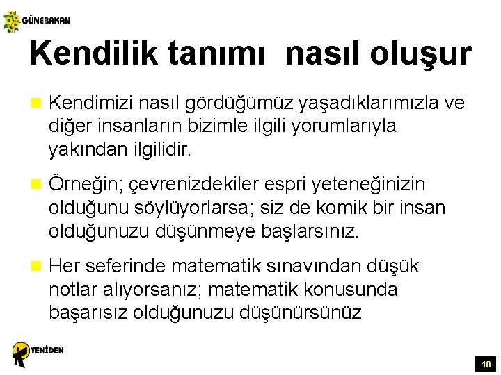 Kendilik tanımı nasıl oluşur n Kendimizi nasıl gördüğümüz yaşadıklarımızla ve diğer insanların bizimle ilgili