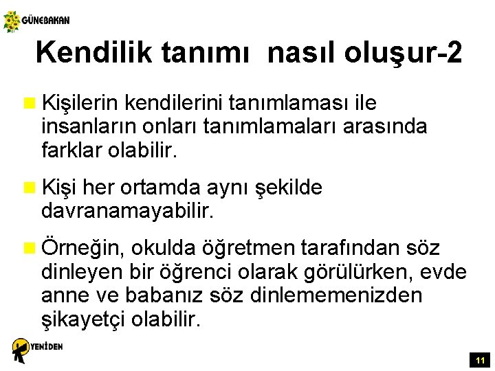 Kendilik tanımı nasıl oluşur-2 n Kişilerin kendilerini tanımlaması ile insanların onları tanımlamaları arasında farklar