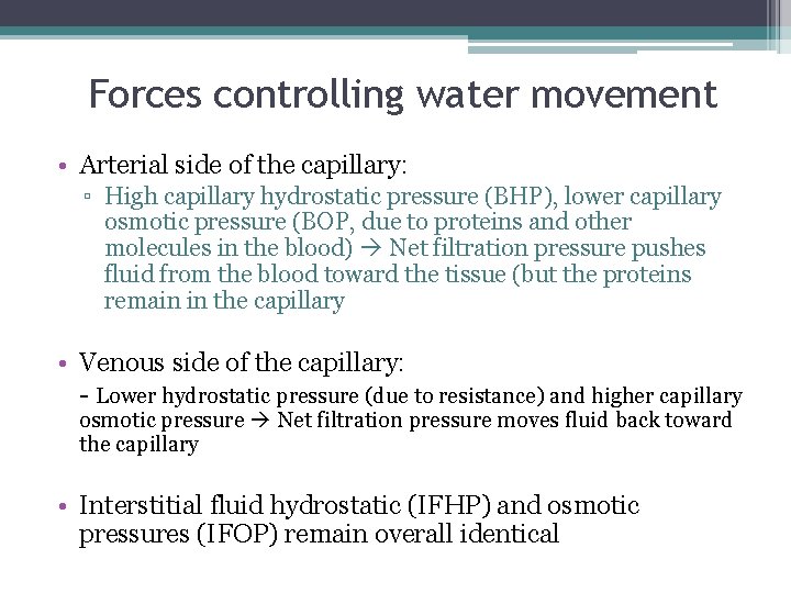 Forces controlling water movement • Arterial side of the capillary: ▫ High capillary hydrostatic