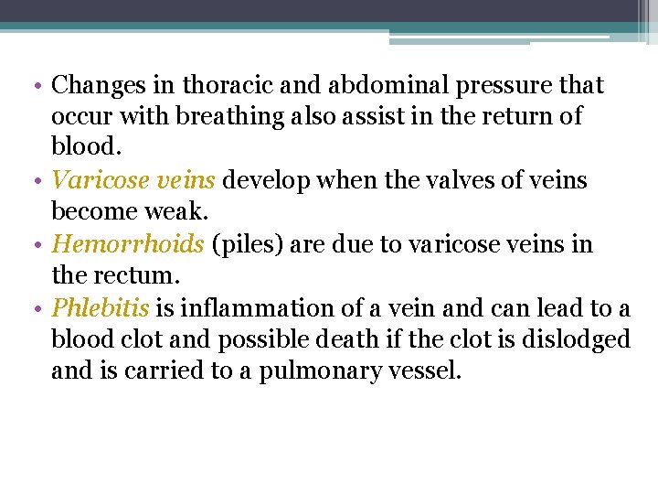  • Changes in thoracic and abdominal pressure that occur with breathing also assist