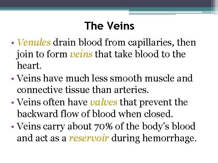 The Veins • Venules drain blood from capillaries, then join to form veins that