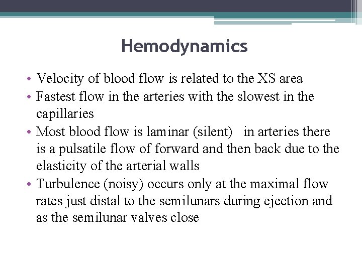 Hemodynamics • Velocity of blood flow is related to the XS area • Fastest