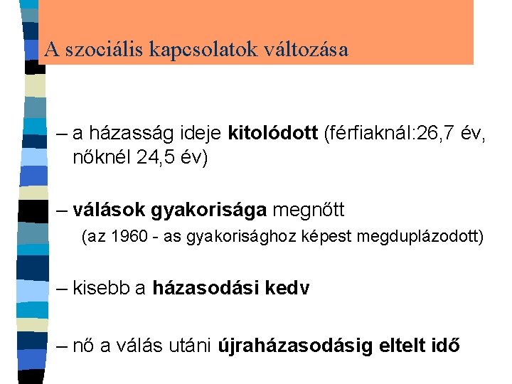 A szociális kapcsolatok változása – a házasság ideje kitolódott (férfiaknál: 26, 7 év, nőknél