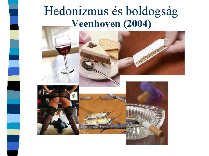 Hedonizmus és boldogság Veenhoven (2004) 