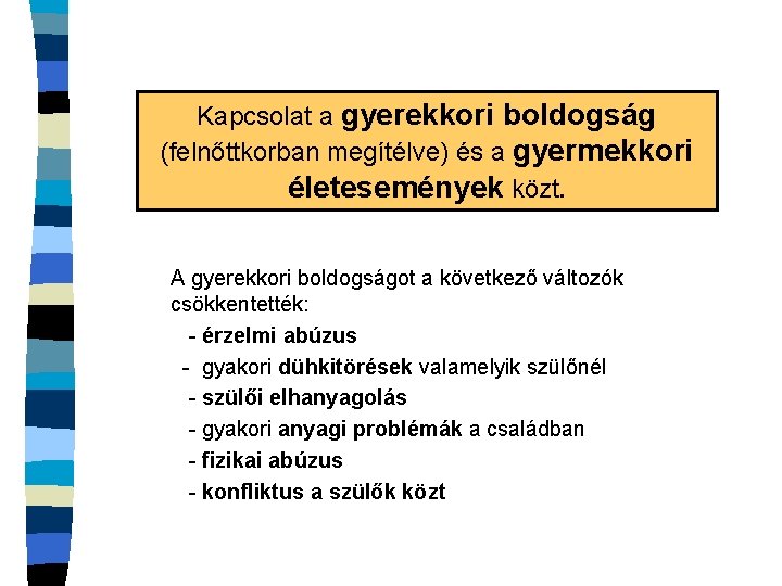 Kapcsolat a gyerekkori boldogság (felnőttkorban megítélve) és a gyermekkori életesemények közt. A gyerekkori boldogságot